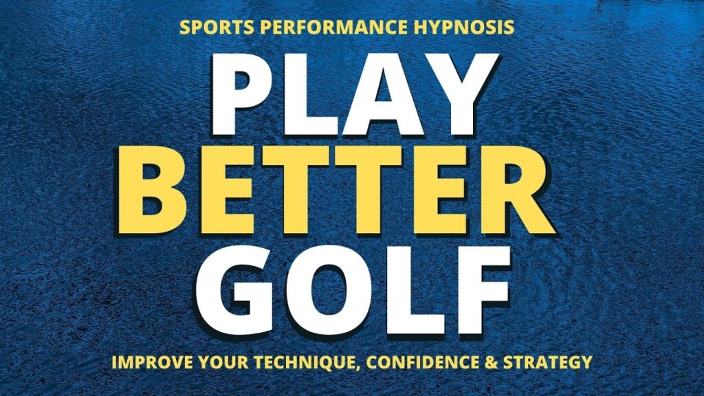 Hypnosis For Golf: Golf hypnosis to play better golf, improve your swing, techniques and confidence